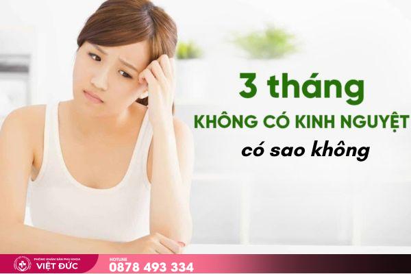 không có kinh 4 3 tháng không có kinh có sao không?
