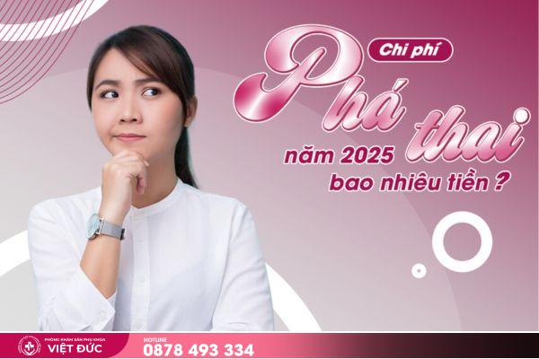 phá thai bao nhiêu tiền 2 Chi phí phá thai bao nhiêu tiền năm 2025?