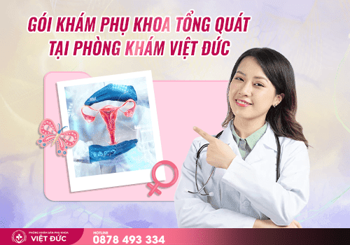 gói khám phụ khoa 24 Tìm hiểu gói khám phụ khoa tổng quát tại Việt Đức