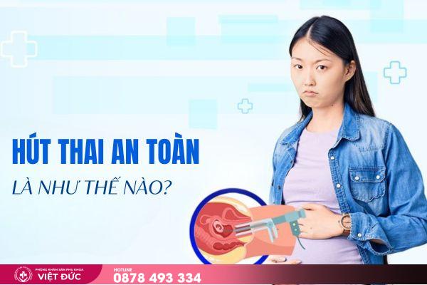 thời điểm hút thai 2 Phương pháp hút thai an toàn là gì?
