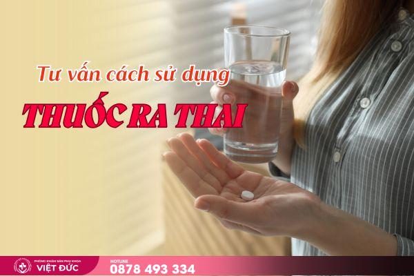 thuốc ra thai 2 Tư vấn sử dụng thuốc ra thai an toàn, hiệu quả